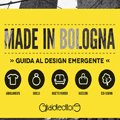 Made in Bologna. Guida al design emergente